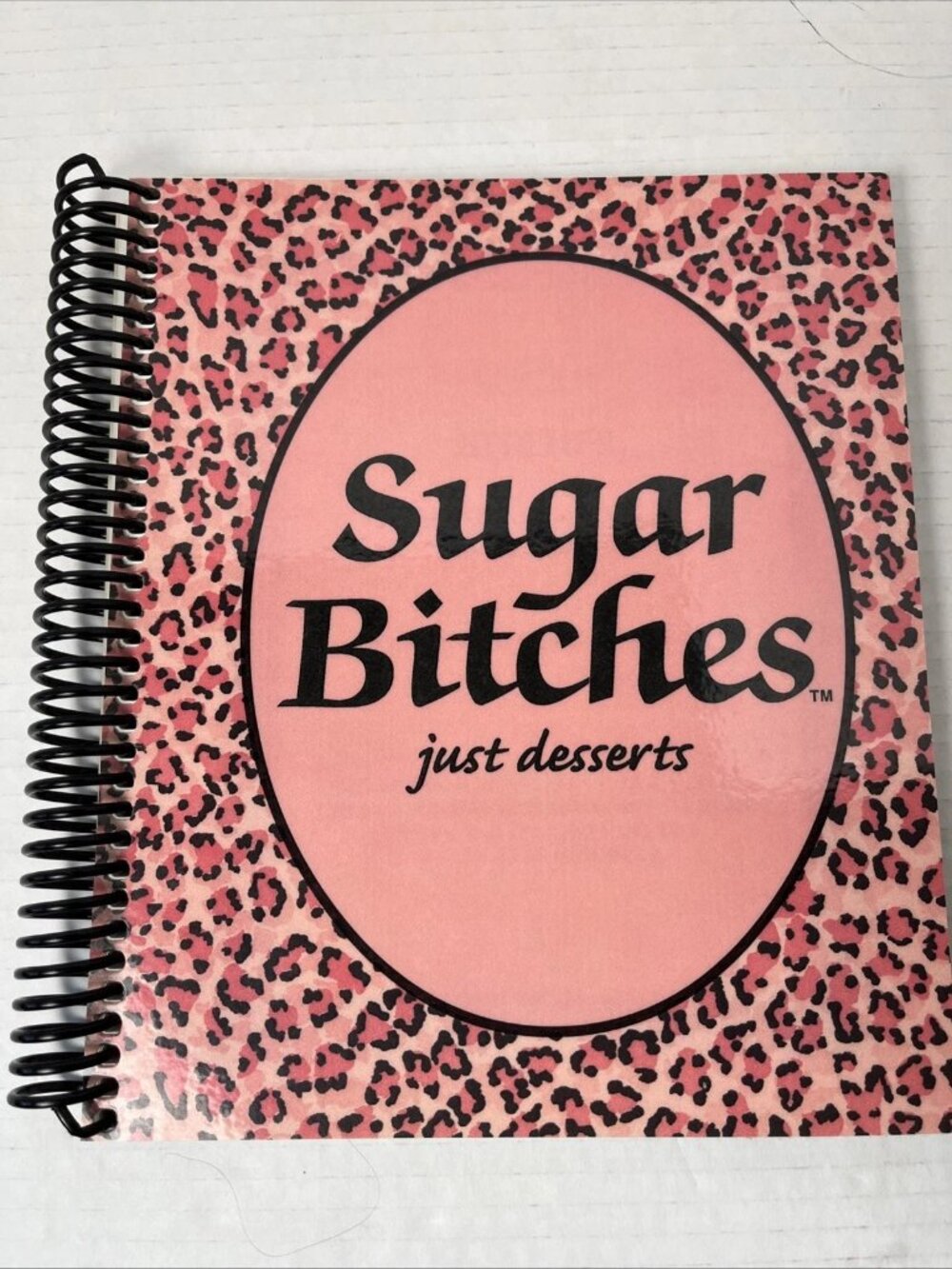 Sugar Bitches Just Desserts Spiral Cookbook